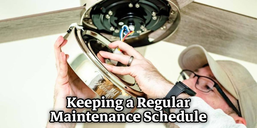 Keeping a Regular Maintenance Schedule