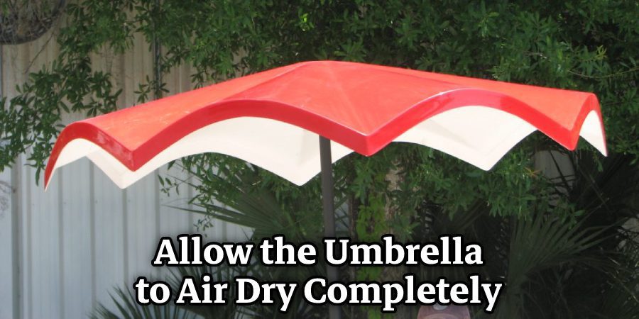 Allow the Umbrella to Air Dry Completely