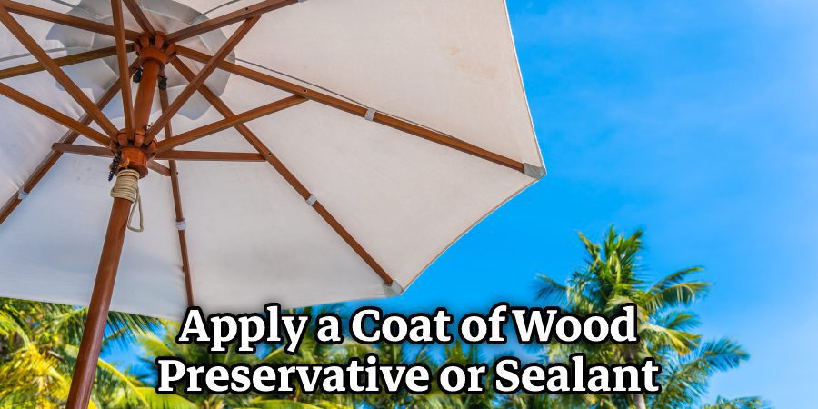 Apply a Coat of Wood Preservative or Sealant