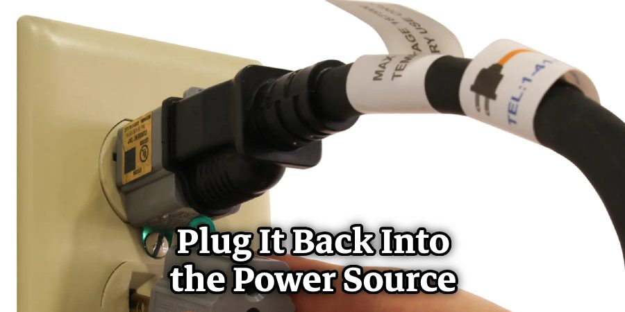 Plug It Back Into the Power Source