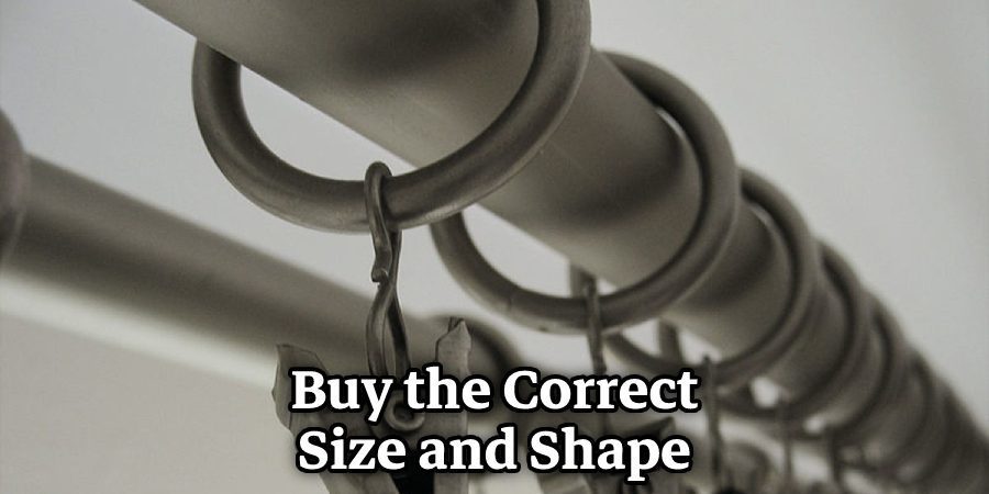 Buy the Correct
Size and Shape