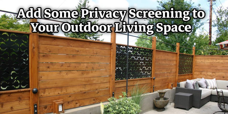 Add Some Privacy Screening to Your Outdoor Living Space