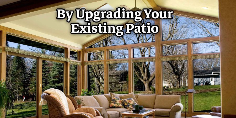 By Upgrading Your Existing Patio