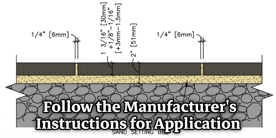  Follow the Manufacturer's Instructions for Application