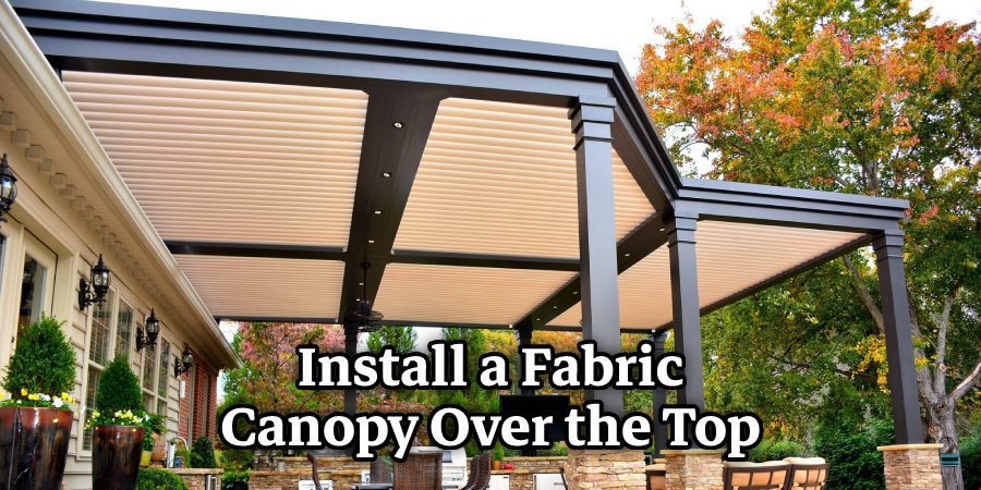 Install a Fabric Canopy Over the Top