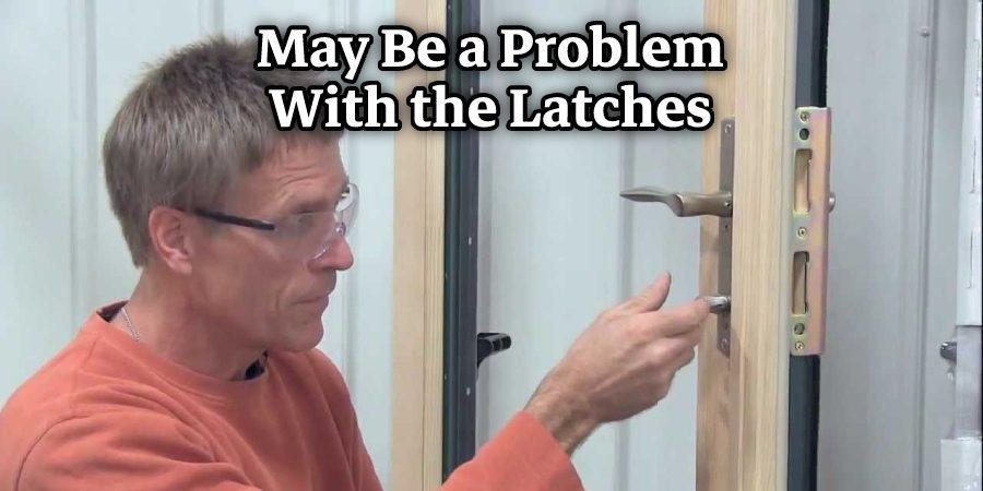 May Be a Problem With the Latches