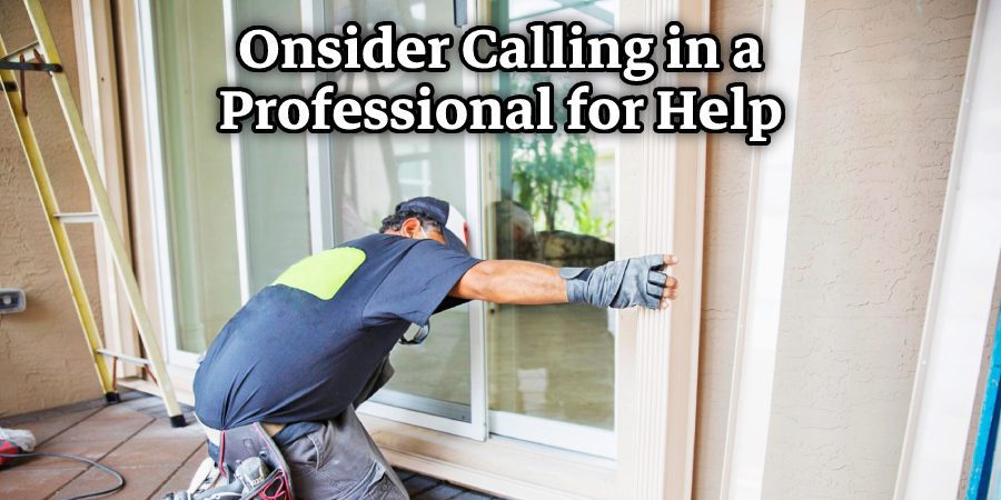 Onsider Calling in a Professional for Help