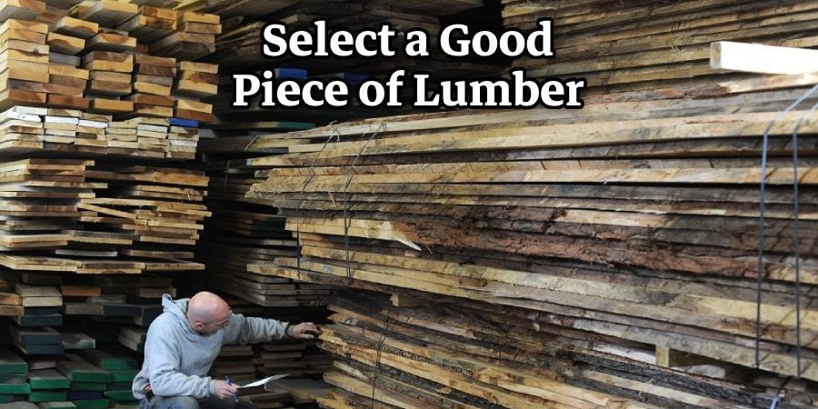 Select a Good Piece of Lumber