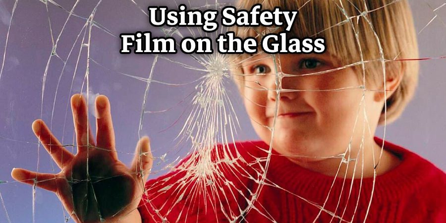 Using Safety Film on the Glass