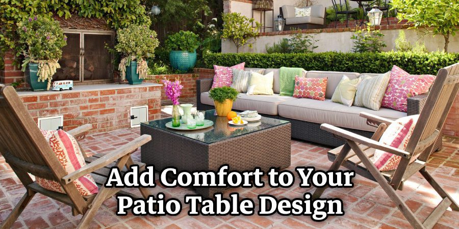 Add Comfort to Your Patio Table Design