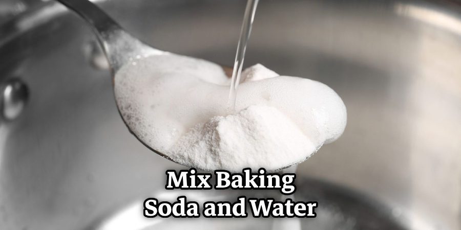 Mix Baking Soda and Water