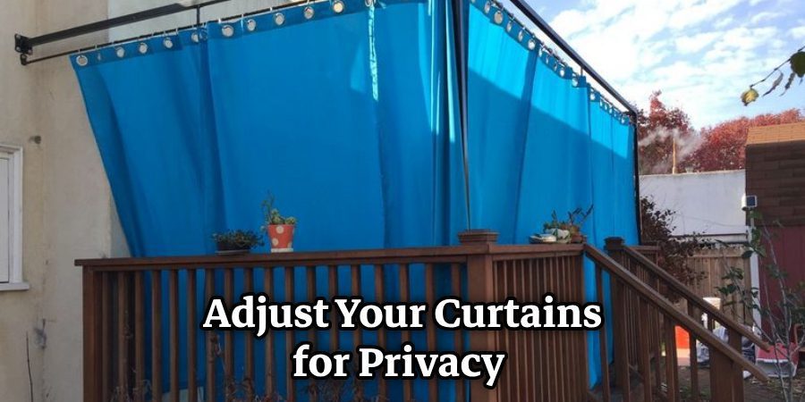 Adjust Your Curtains for Privacy 