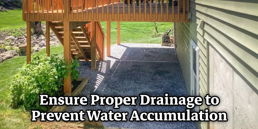 Ensure Proper Drainage to Prevent Water Accumulation