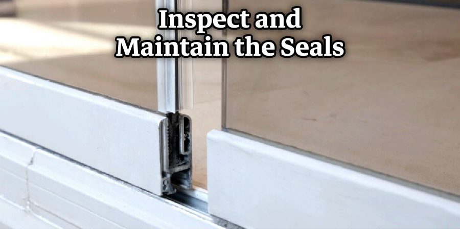 Inspect and Maintain the Seals