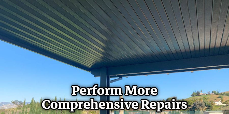 Perform More Comprehensive Repairs