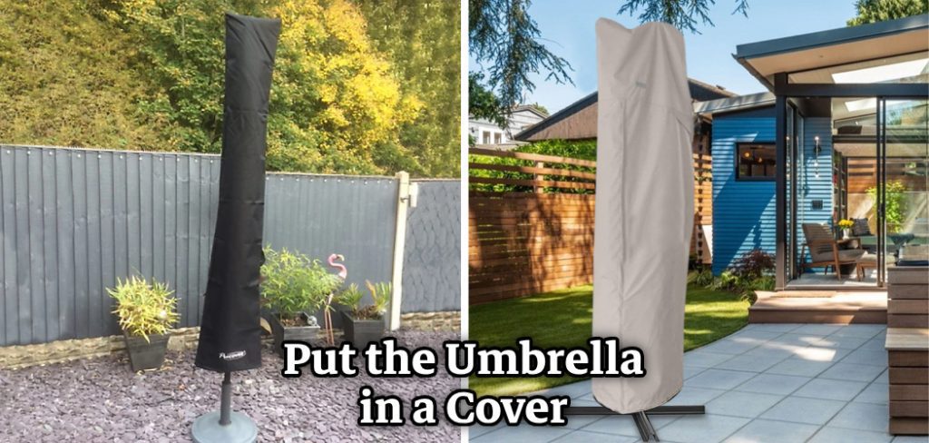 Put the Umbrella
in a Cover