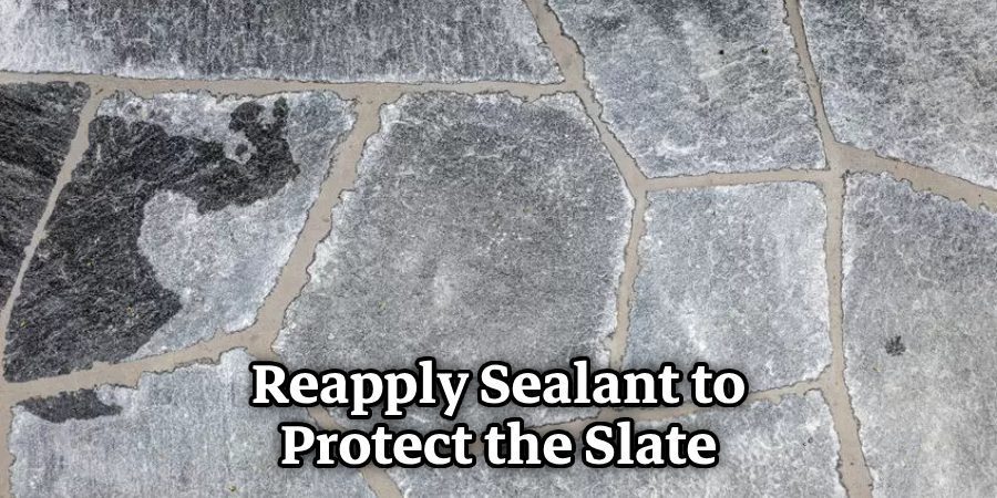 Reapply Sealant to Protect the Slate