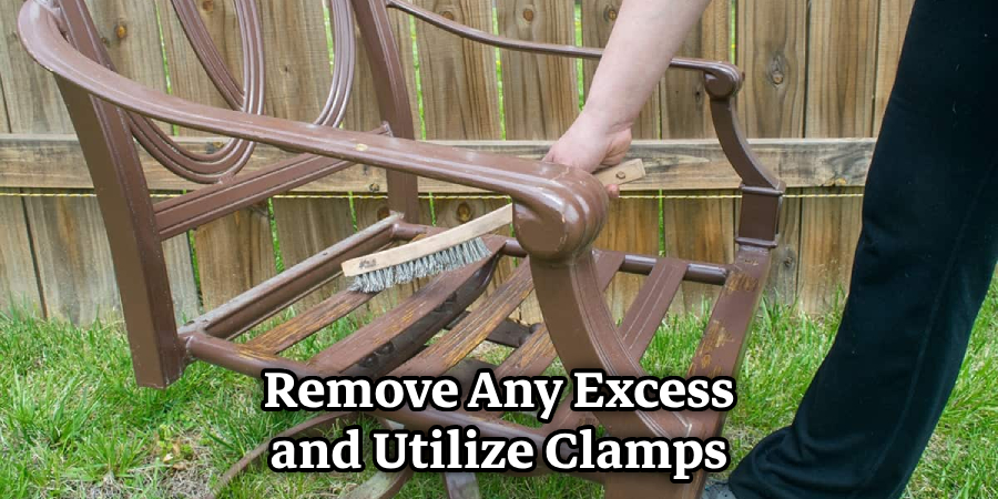 Remove Any Excess and Utilize Clamps