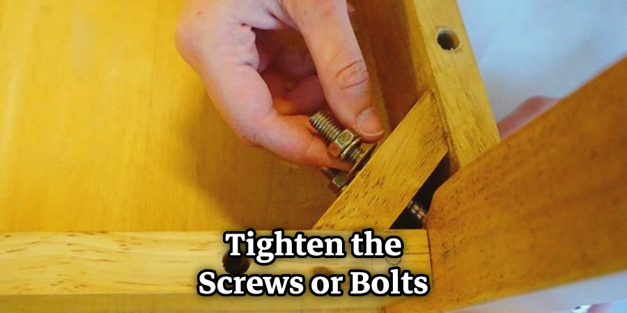 Tighten the Screws or Bolts