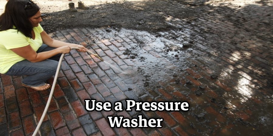 Use a Pressure Washer 