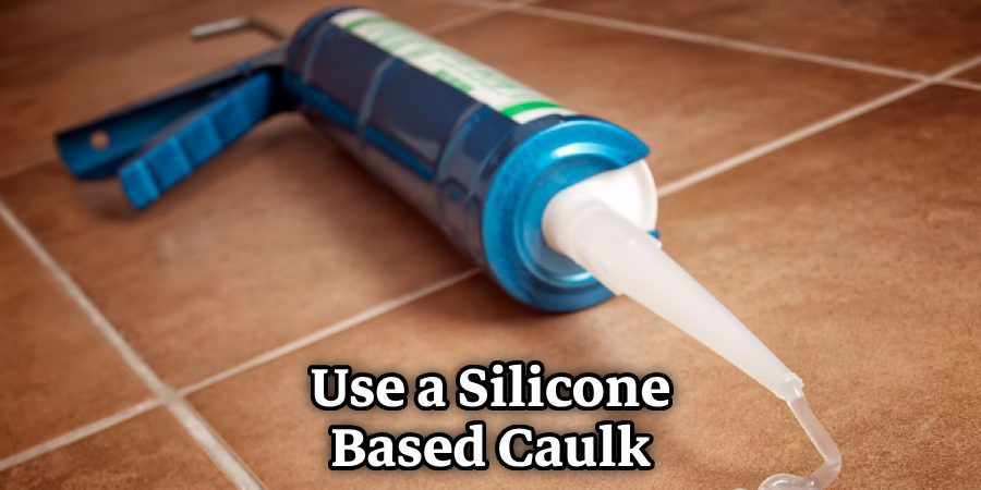 Use a Silicone-based Caulk