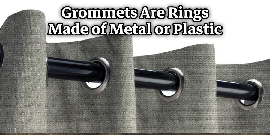 Grommets Are Rings Made of Metal or Plastic