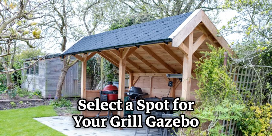 Select a Spot for Your Grill Gazebo