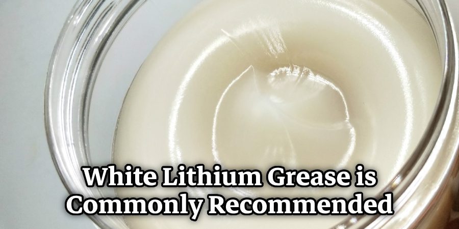 White Lithium Grease is Commonly Recommended