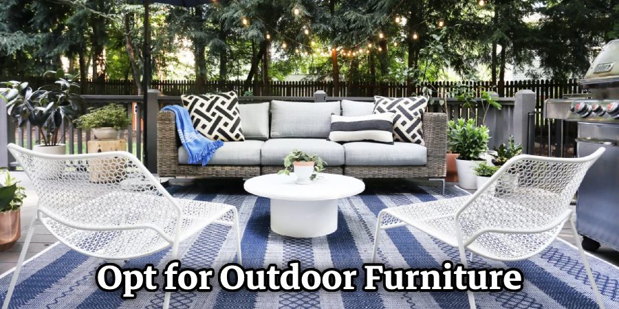 Opt for Outdoor Furniture 