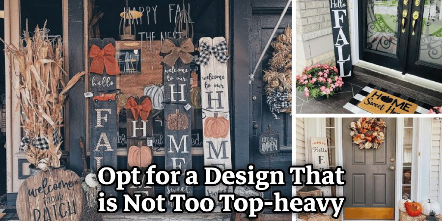 Opt for a Design That is Not Too Top-heavy