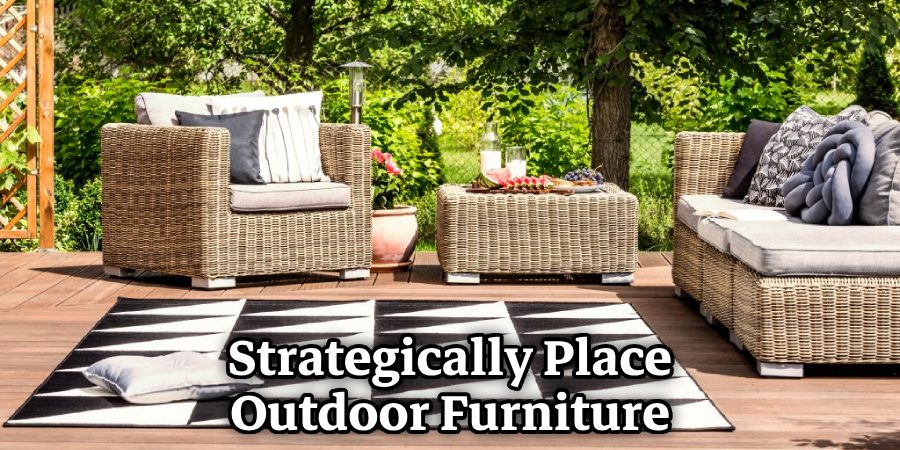 Strategically Place Outdoor Furniture