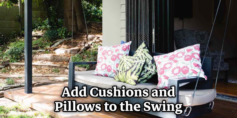 Add Cushions and Pillows to the Swing