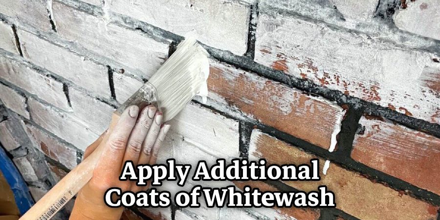 Apply Additional Coats of Whitewash