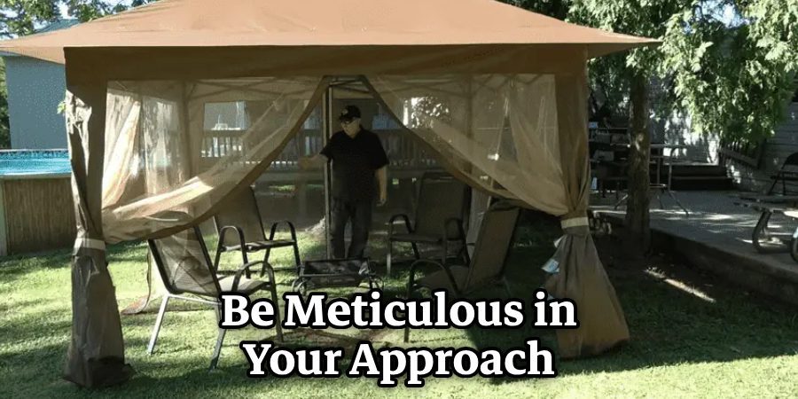 Be Meticulous in Your Approach