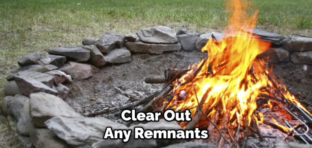 Clear Out Any Remnants