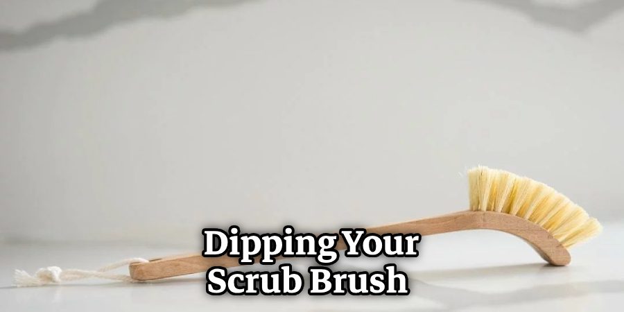 Dipping Your Scrub Brush