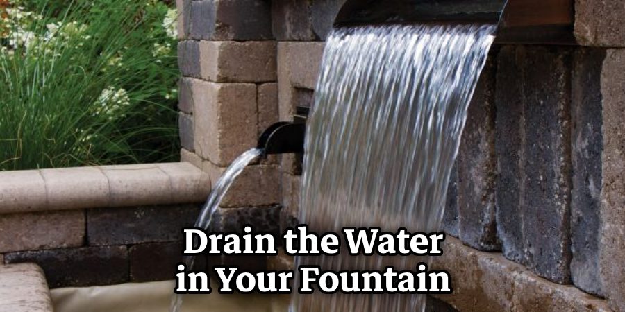 Drain the Water in Your Fountain