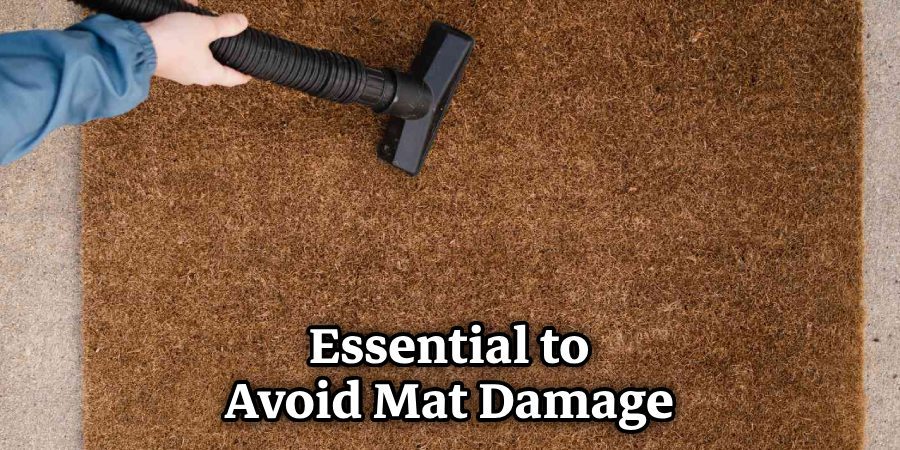 Essential to Avoid Mat Damage