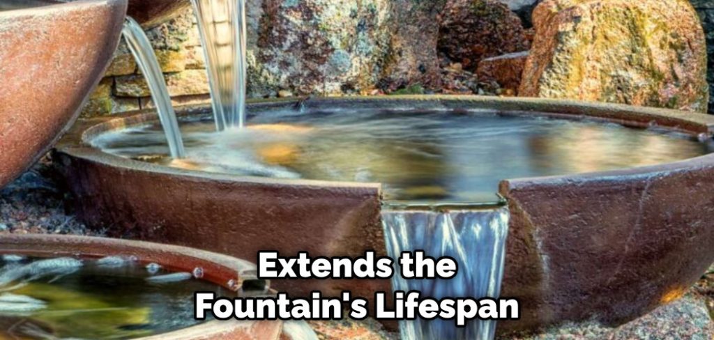 Extends the Fountain's Lifespan