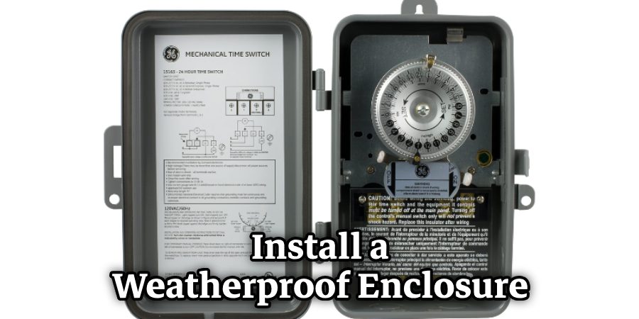 Install a Weatherproof Enclosure