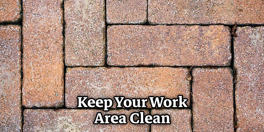 Keep Your Work Area Clean