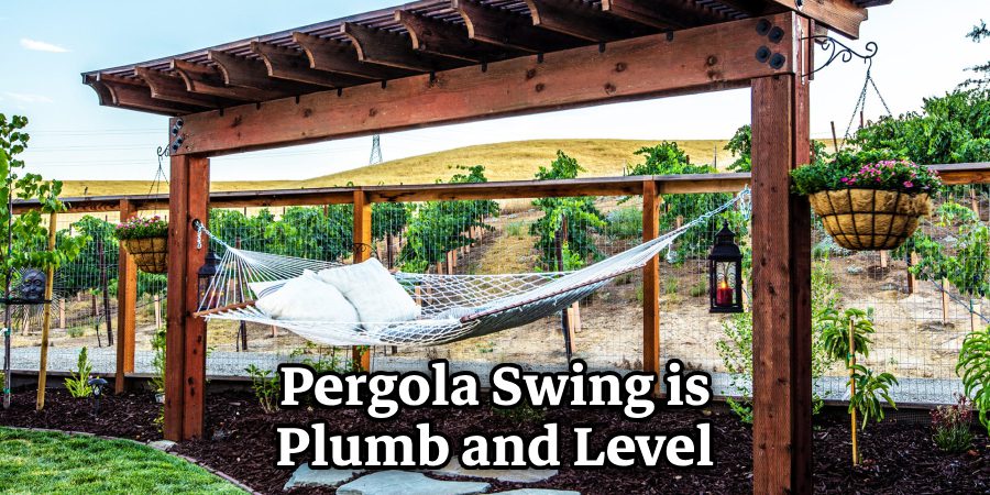 Pergola Swing is Plumb and Level