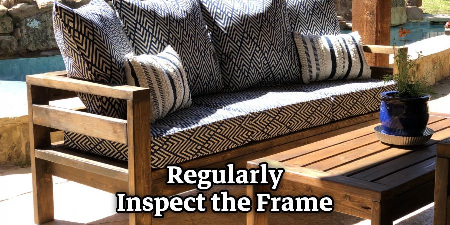 Regularly Inspect the Frame