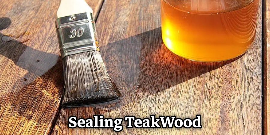 Sealing Teak Wood