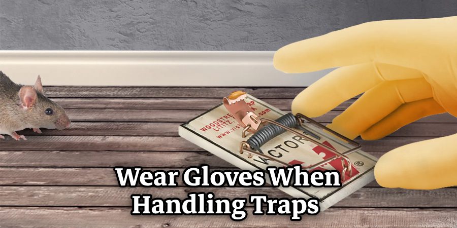 Wear Gloves When Handling Traps 