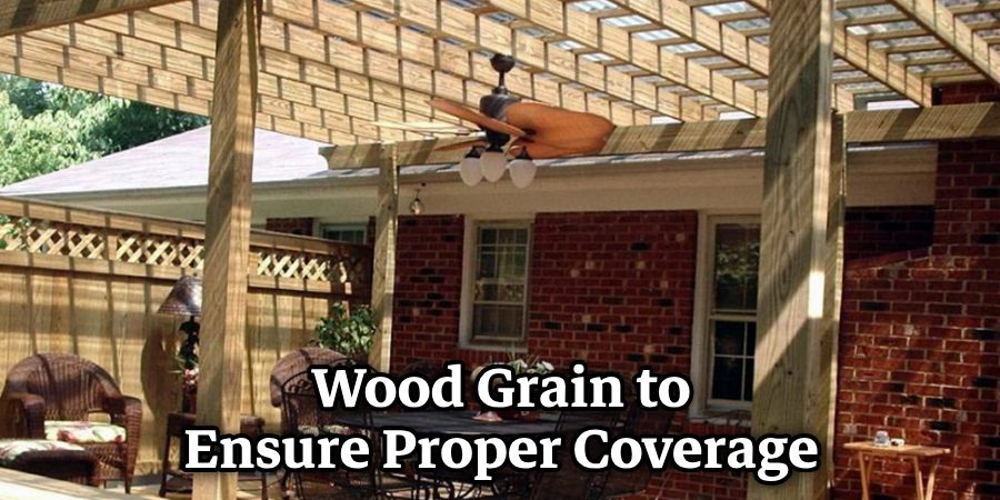 Wood Grain to Ensure Proper Coverage