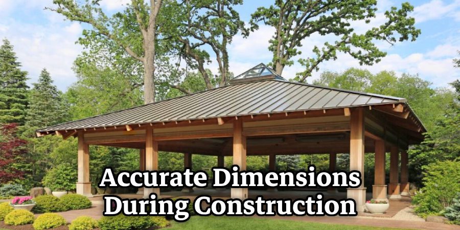 Accurate Dimensions During Construction