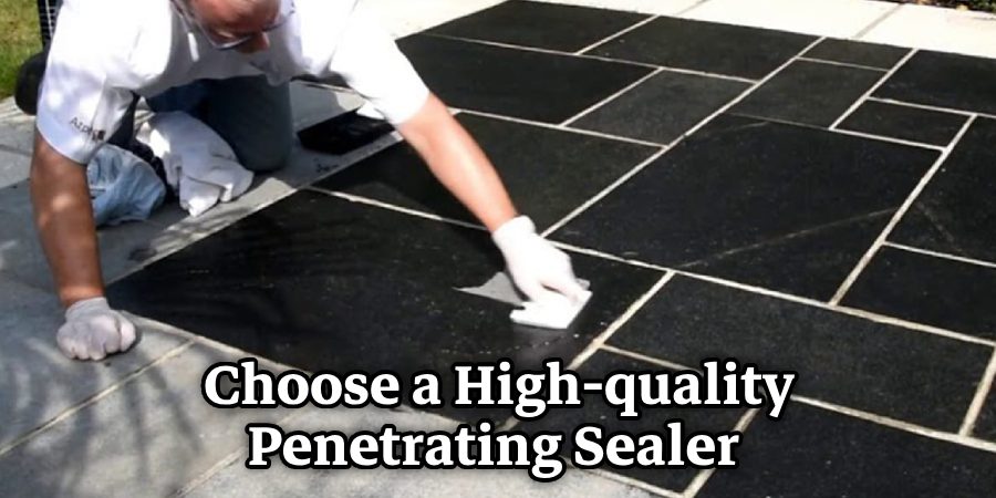 Choose a High-quality Penetrating Sealer 