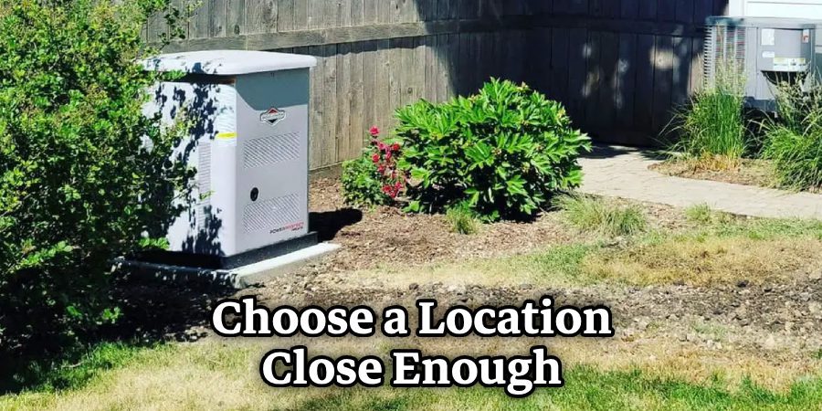 Choose a Location Close Enough