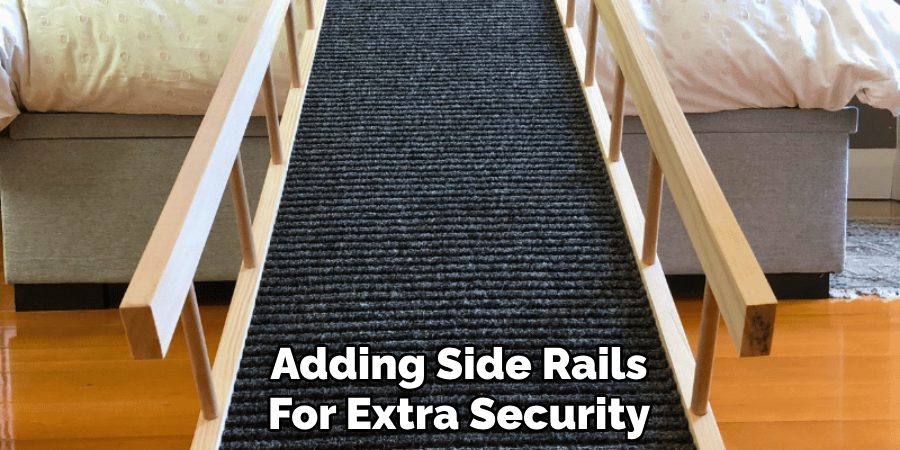 Adding Side Rails 
For Extra Security  